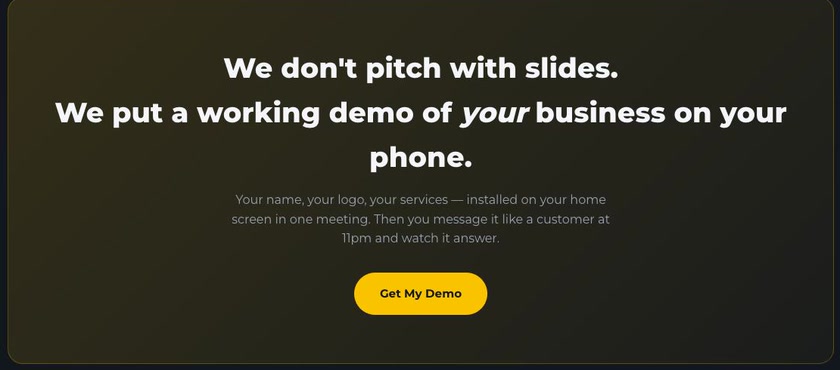 Happy Client closing card: we don't pitch with slides, we put a working demo of your business on your phone, with a get my demo button.